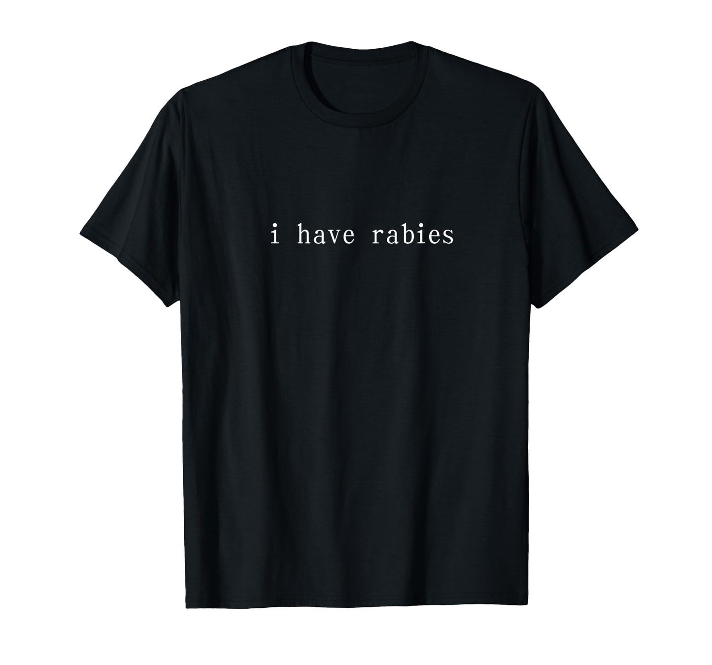 Funny I Have Rabies T-Shirt