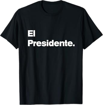 El Presidente - Original Matching Family Birthday Shirts T-Shirt