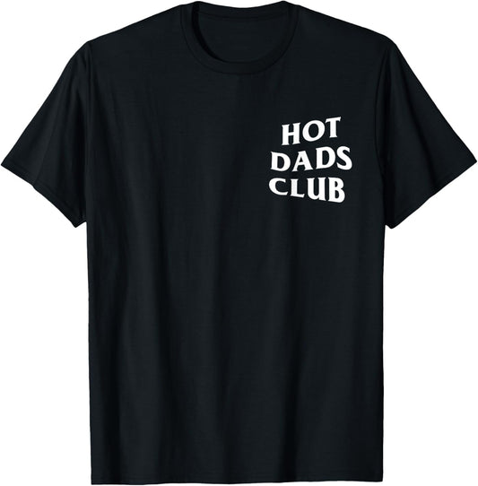 Hot Dads Club Funny Father's Day Hot Dad T-Shirt