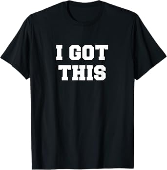 I Got This T-Shirt