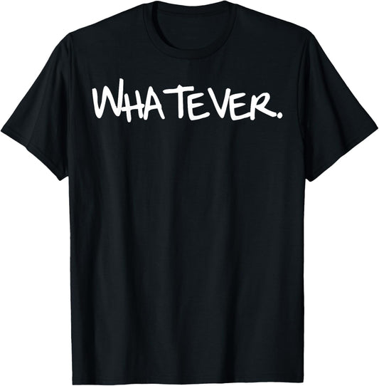 Men, Women Kids Funny Whatever Birthday Gift Idea One Word T-Shirt