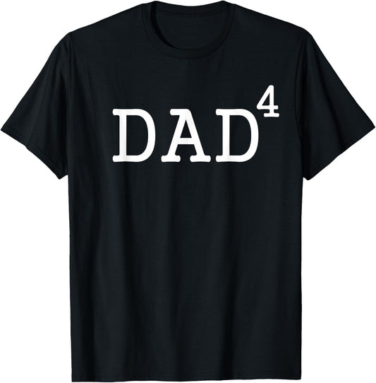 Dad To The Fourth Power Dad Of 4 Kids To The 4th Power Shirt T-Shirt