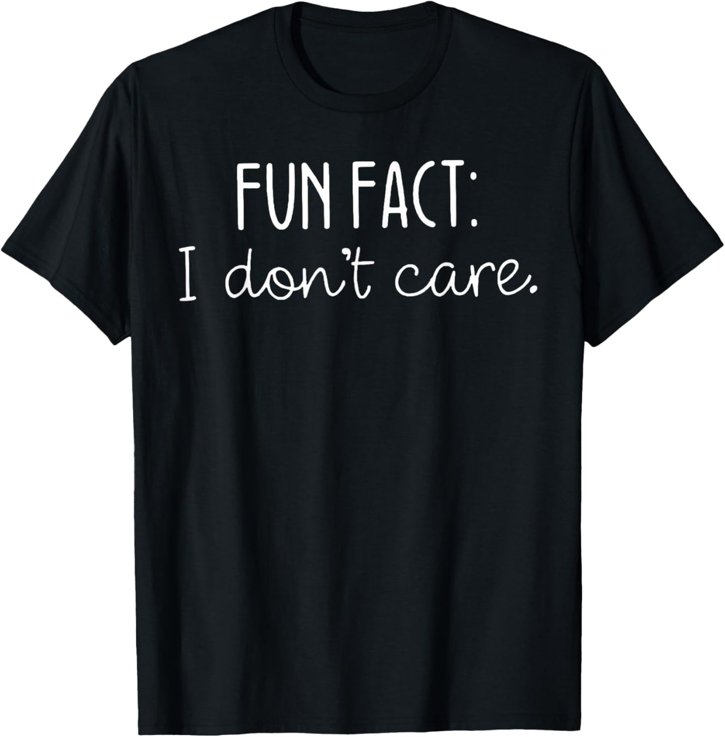 Fun Fact I Don't Care T-Shirt