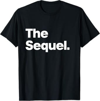 The Sequel - Funny Original Matching Family Birthday Shirt T-Shirt