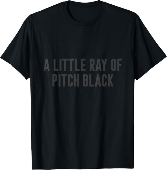 A Little Ray Of Pitch Black T-Shirt