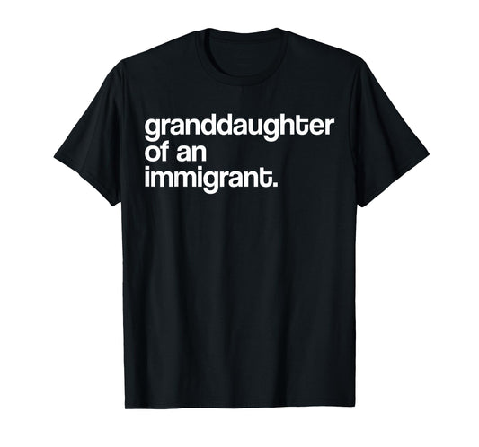 Granddaughter Of An Immigrant U.S.A T-Shirt