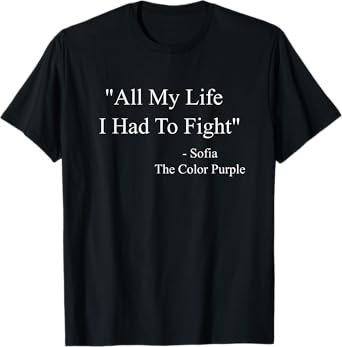 All My Life I Had To Fight Sofia Black Movies Popular Quotes T-Shirt