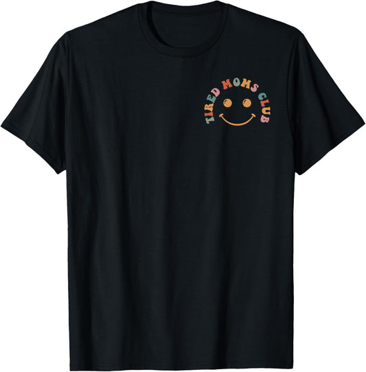 Tired Moms Club Tired Mama Tired Mother Exhausted Mom T-Shirt