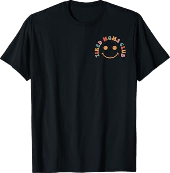 Tired Moms Club Tired Mama Tired Mother Exhausted Mom T-Shirt