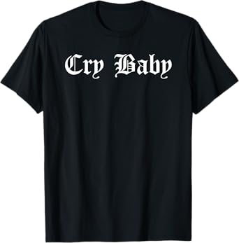 Cry Baby T-Shirt T-Shirt