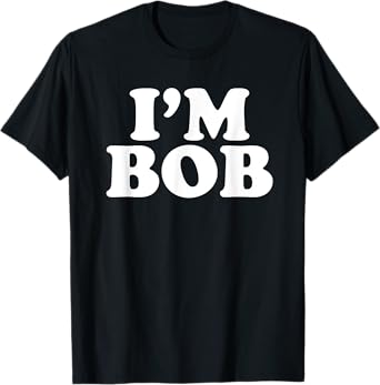 I'm Bob Personal Name Gifts I'm with Bob Matching Bob T-Shirt
