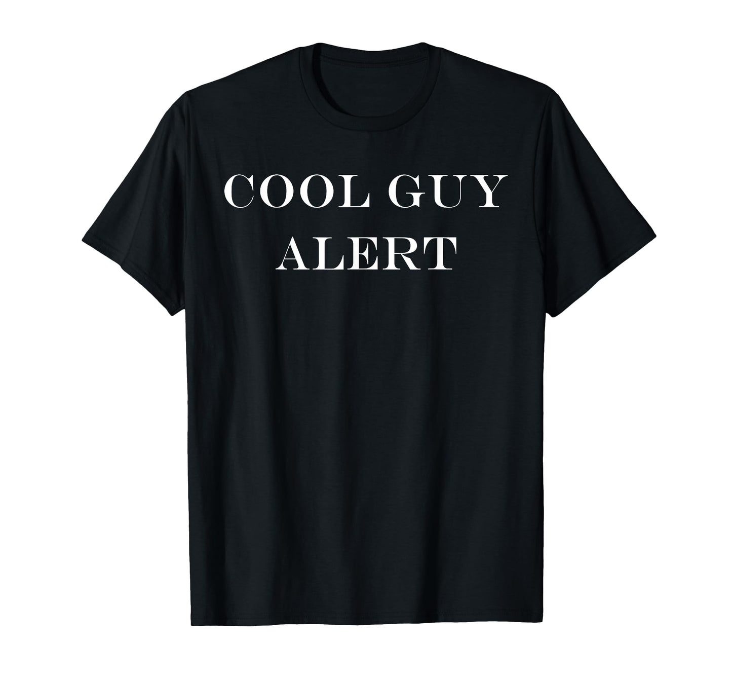 Cool Guy Alert Funny Saying Sarcasm Ego T-Shirt