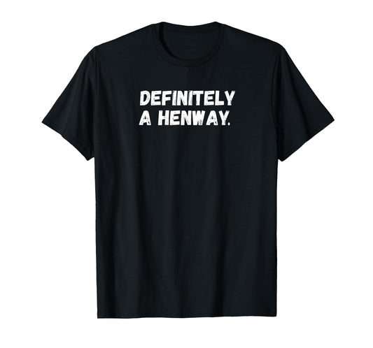 Definitely A Henway Funny Mens Graphic Clever Dad Joke Humor T-Shirt