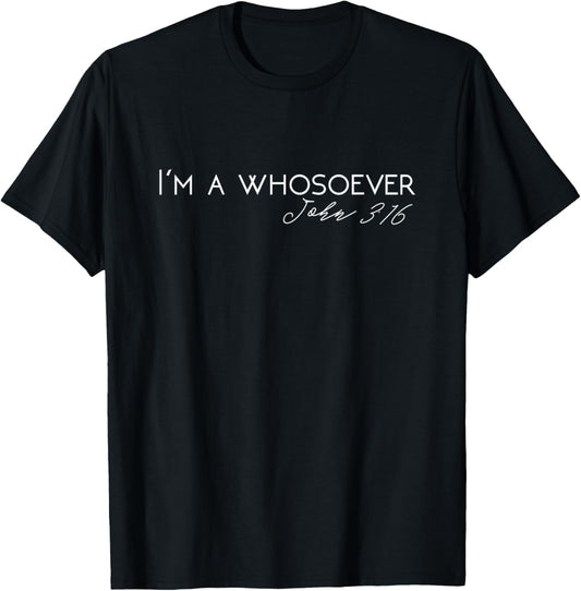 I'm A Whosoever | John 3:16 Modern Christian T-Shirt S500432