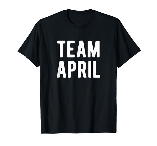 Team April Support Family Member Favorite Named April T-Shirt