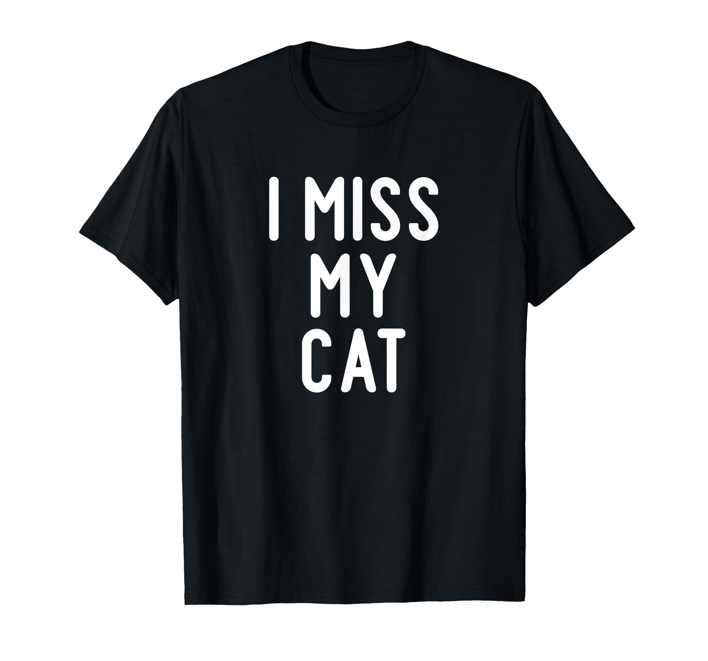 Funny, I Miss My Cat, Joke Sarcastic Family T-Shirt