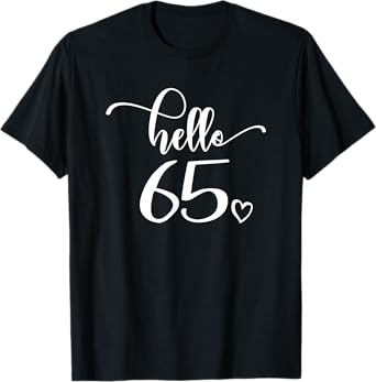 65th Birthday, For Women, Hello 65, Cute 65 Years Old T-Shirt