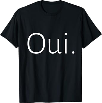 Oui , Cute French , Minimalist , French Teacher , Paris , T-Shirt