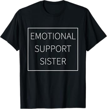 Emotional Support Sister Funny Mental support sis loving T-Shirt