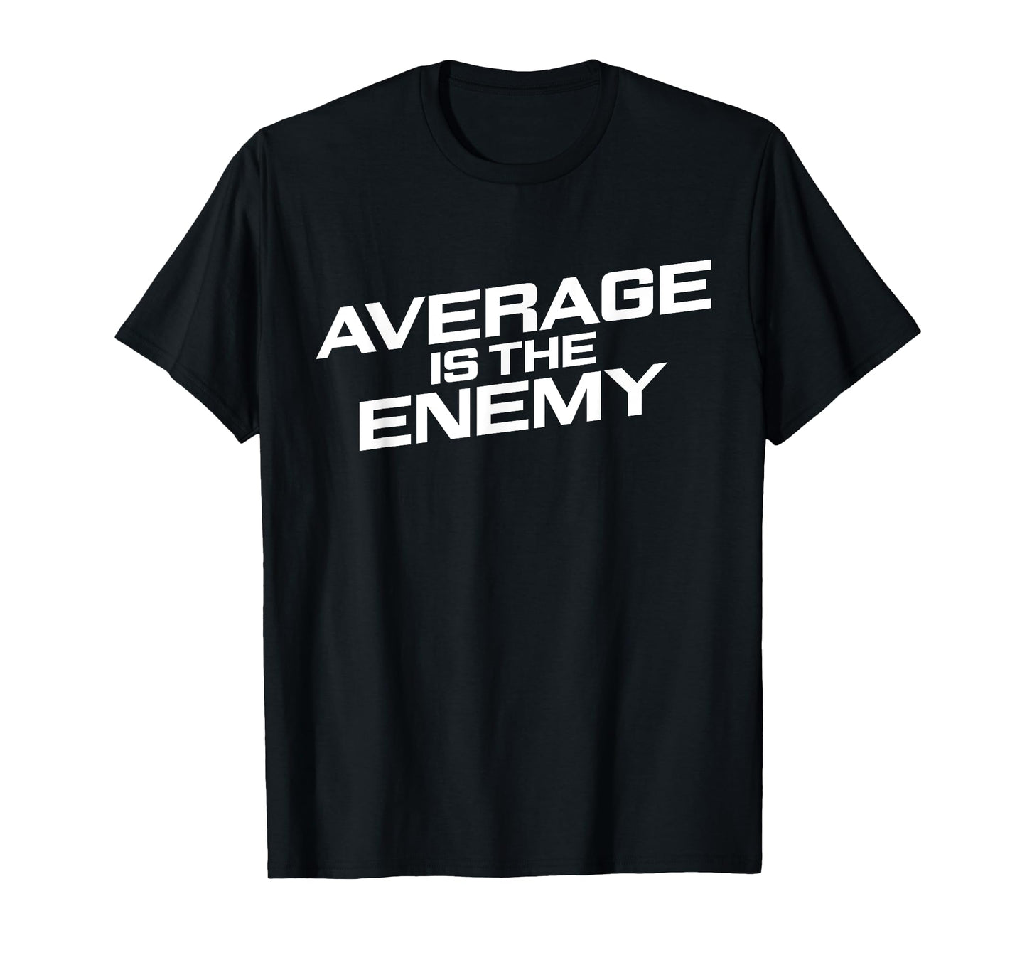 Average is the Enemy Motivation T-Shirt