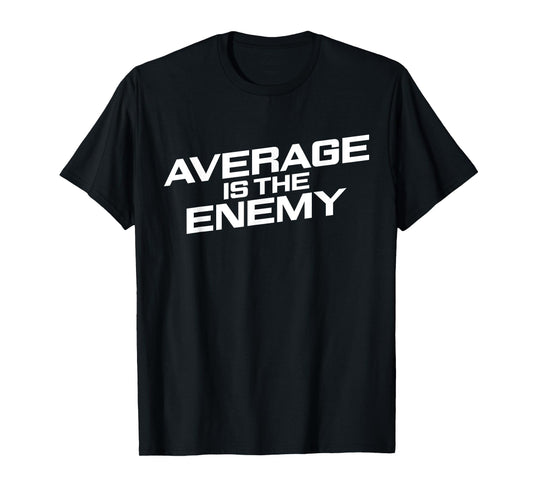 Average is the Enemy Motivation T-Shirt