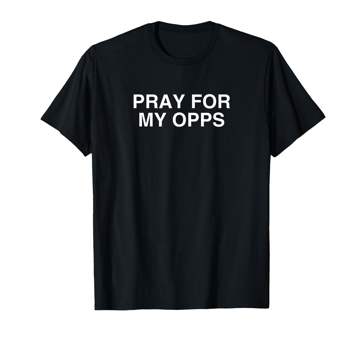 Pray For My Opps Funny Gen Z Slang Unhinged Satire Gag Meme T-Shirt