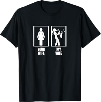 Your Wife My Wife Saxophone Husband Funny Saxophonist T-Shirt