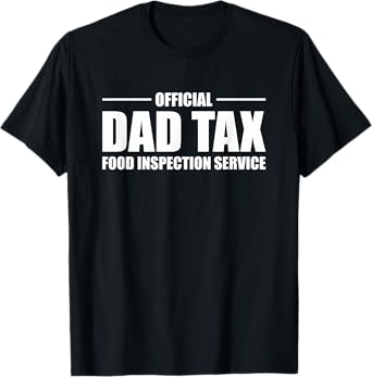 Funny Official Dad Tax Food Inspection Service T-Shirt