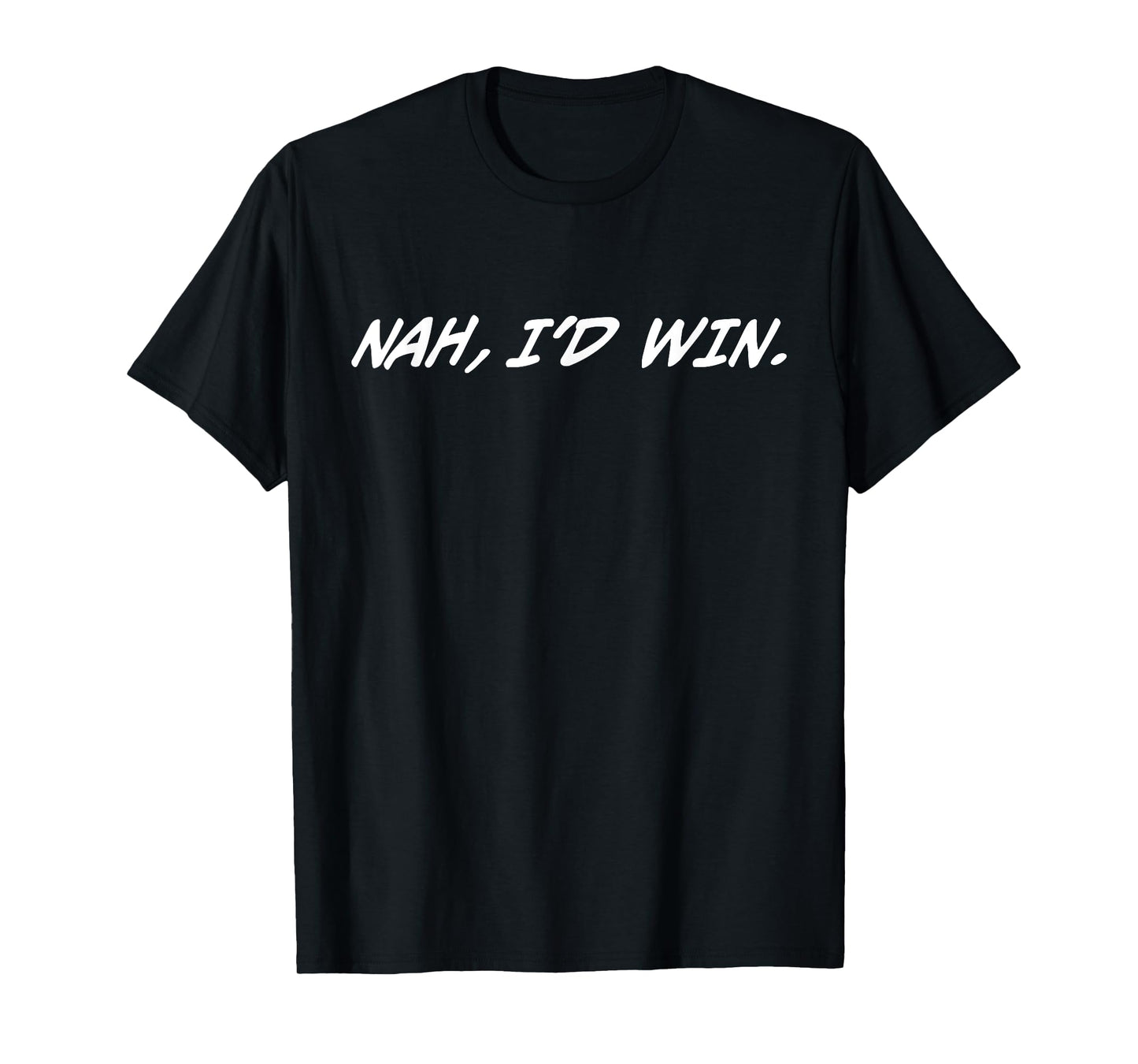 Nah, I'D Win. T-Shirt, Small, Black