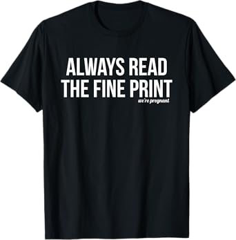 Always Read Fine Print We're Pregnant Pregnancy Announcement T-Shirt