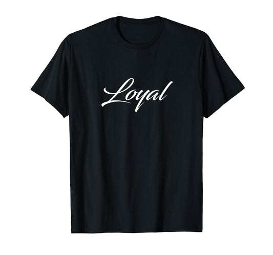 #snirt Loyal T-Shirt Loyal Hoodie Back Print Loyal Cushion T-Shirt