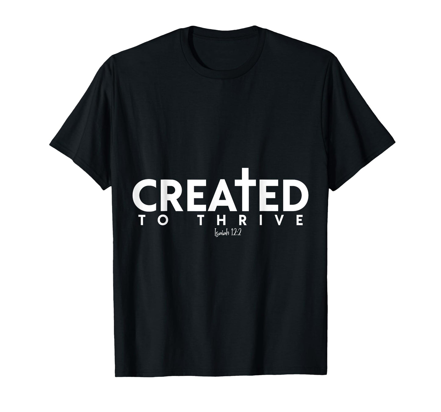 Created to Thrive Christian Faith Isaiah 12:2 T-Shirt