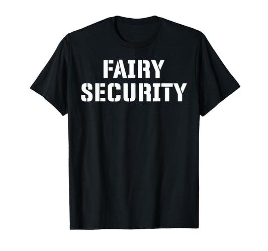 Fairy Security Halloween Costume for Dad Mom Brother Uncle T-Shirt