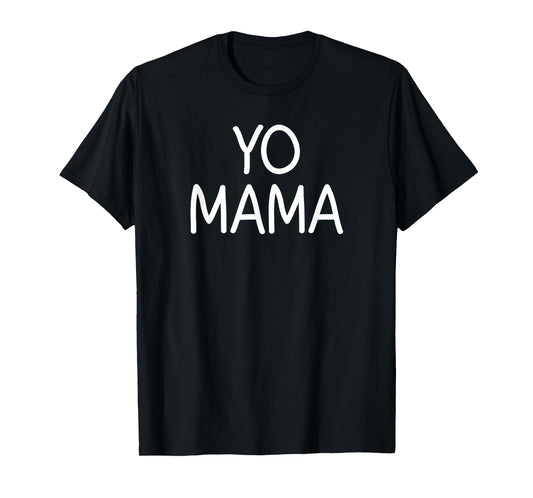 Yo Mama, Funny, Jokes, Sarcastic T-Shirt