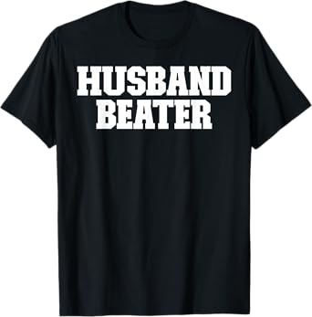 Husband Beater Funny T-Shirt