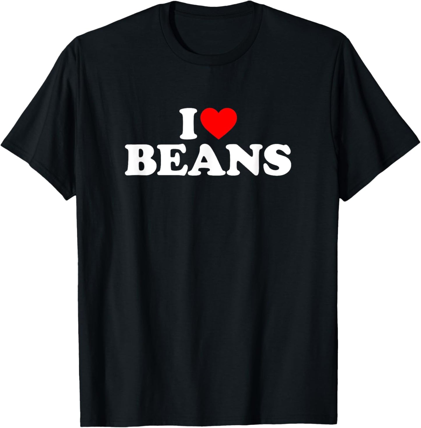 I Love Beans, I Heart Beans T-Shirt