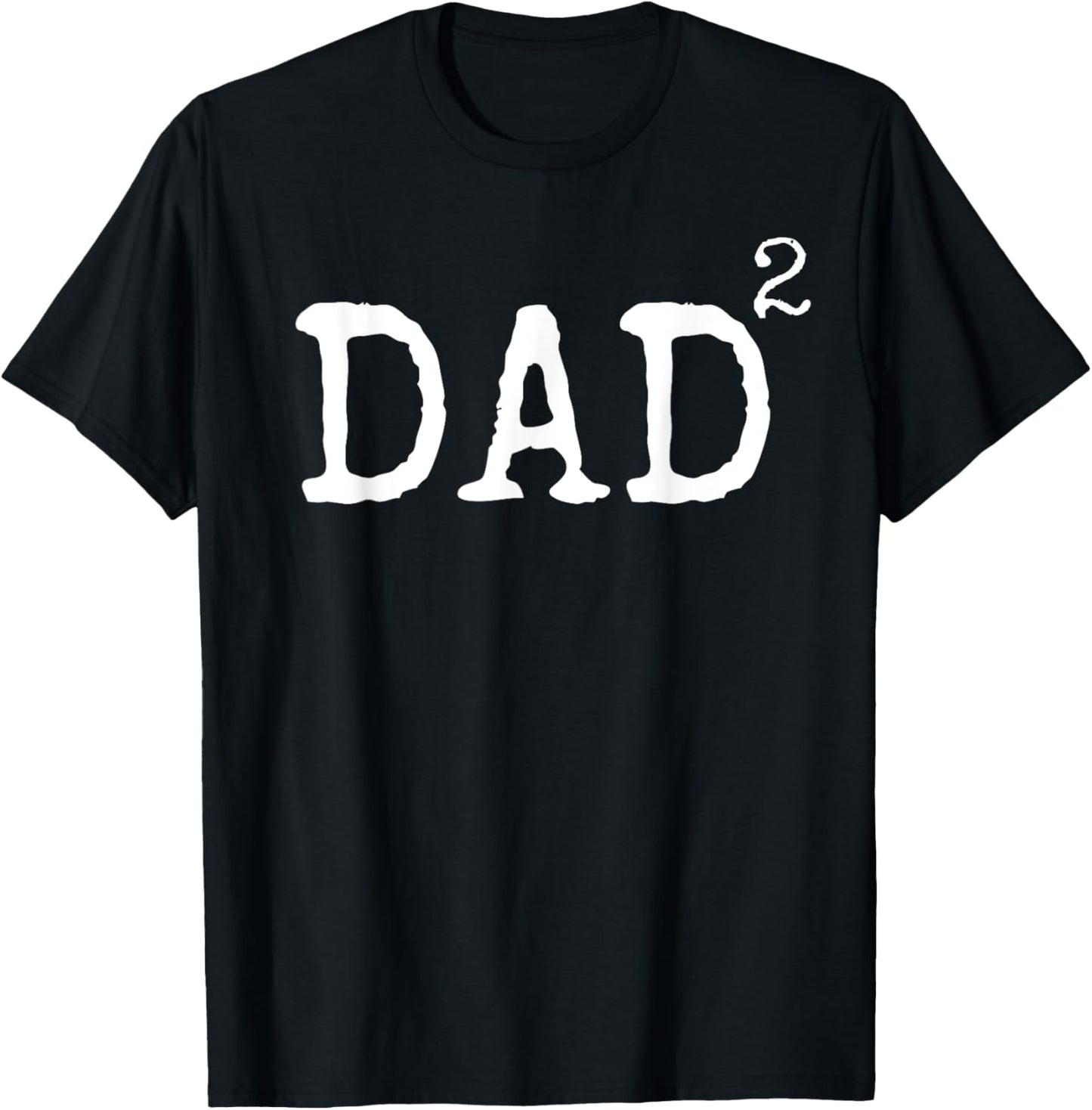 Father of 2 Kids Gift Dad Squared Dad to the Second Power T-Shirt