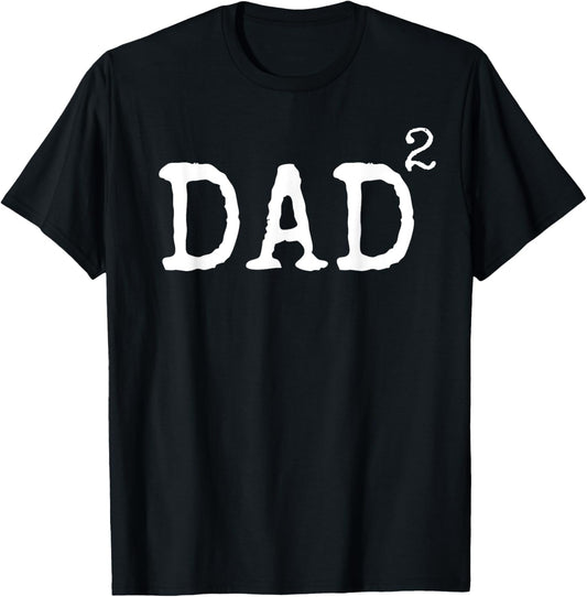 Father of 2 Kids Gift Dad Squared Dad to the Second Power T-Shirt