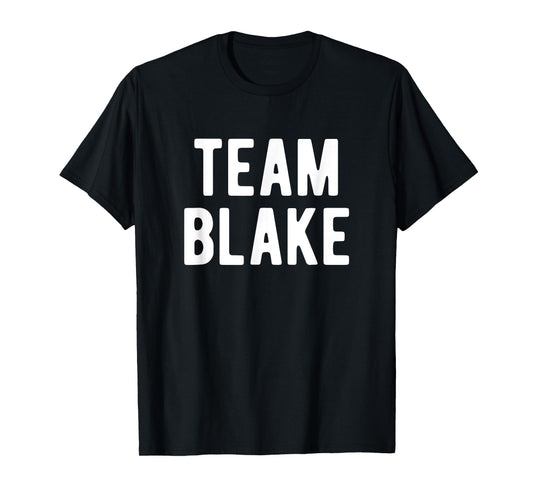 Team Blake Support Family Member Favorite Named Blake T-Shirt