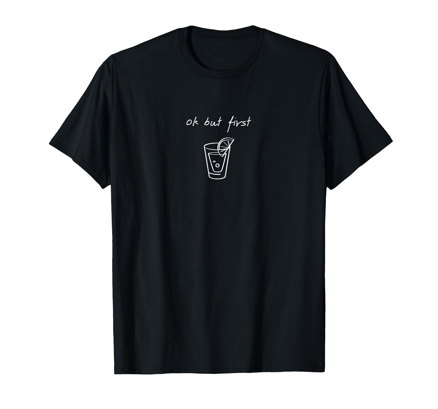 Ok But First Tequila - Funny Minimalist Tequila Lover T-Shirt
