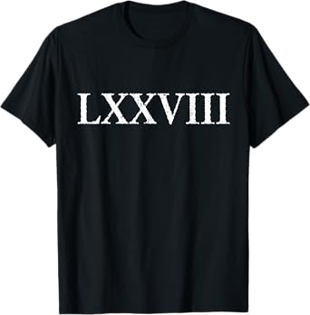 Roman Numeral 78 LXXVIII ~ Seventy Eight T-Shirt
