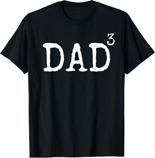 Father of 3 Gift from Kids Dad Cubed Dad to the Third Power T-Shirt