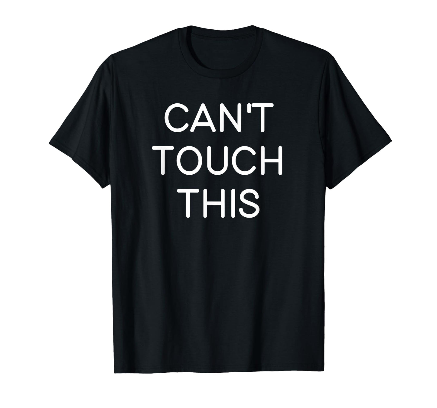 Can't Touch This, Funny, Sarcastic, Joke, Family T-Shirt