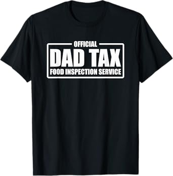 Funny Official Dad Tax Food Inspection Service T-Shirt