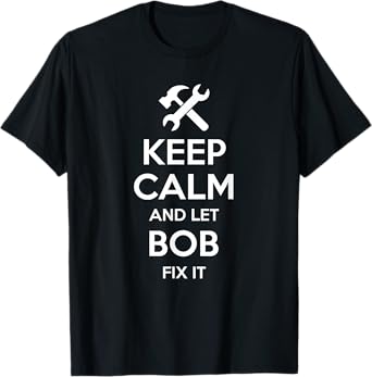 BOB Fix Quote Funny Birthday Personalized Name Gift Idea T-Shirt