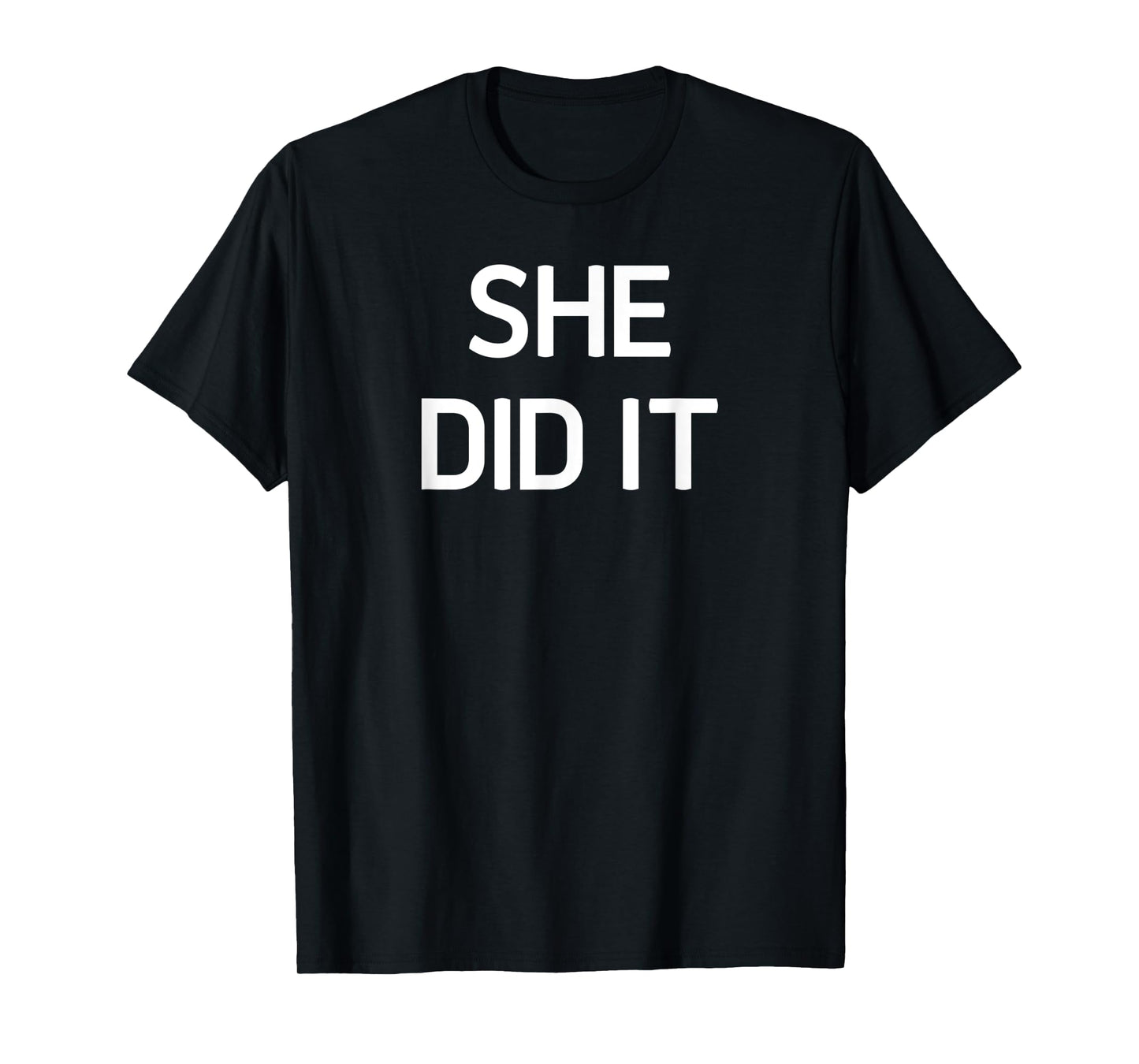 She Did It, Funny, Sarcastic, Jokes, Family T-Shirt