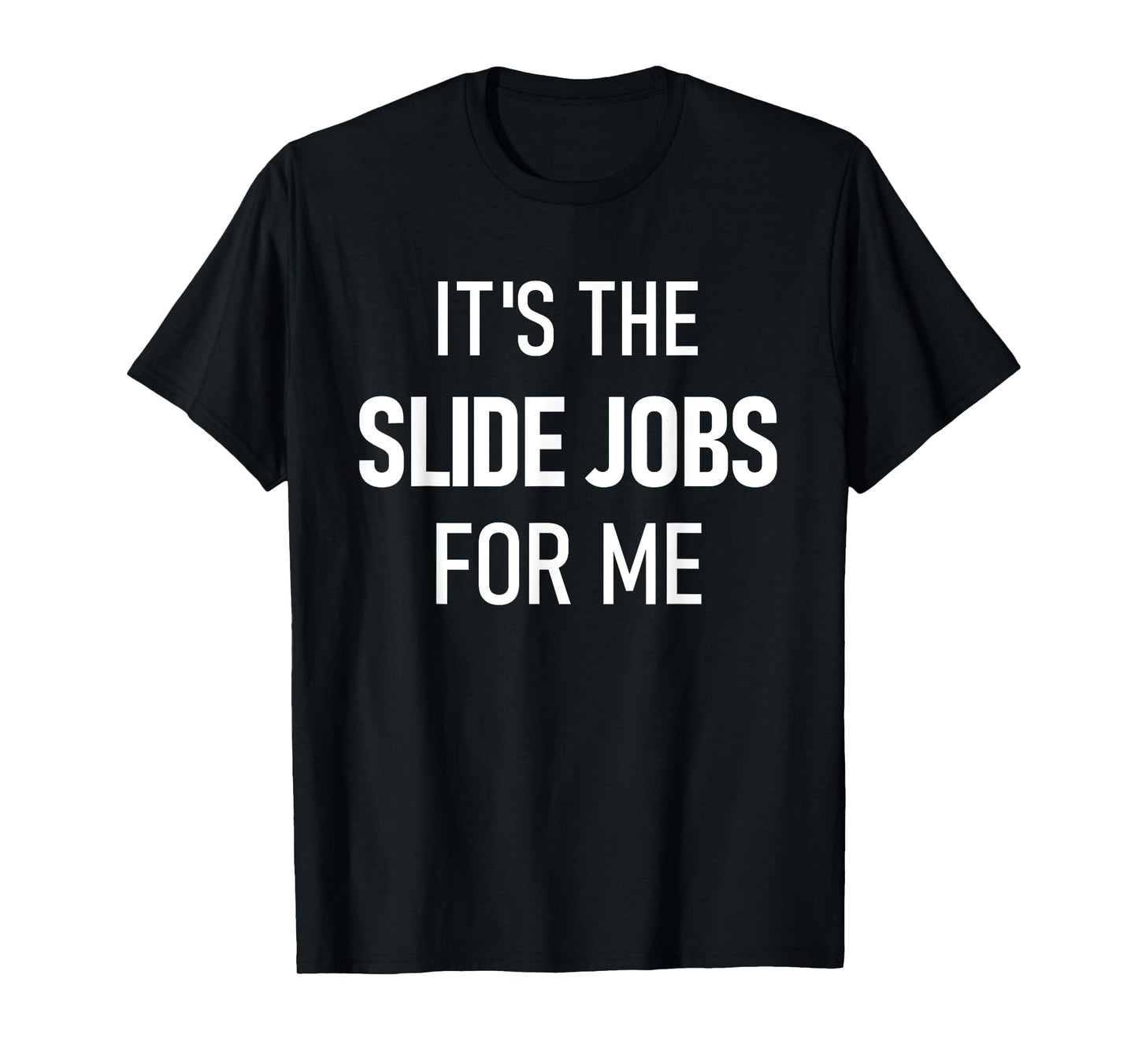 Dirt Track Racing Funny Apparel It's The Slide Jobs For Me T-Shirt