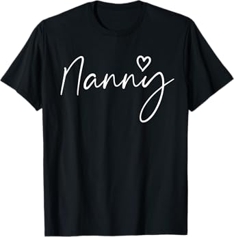 Nanny Gifts For Women Grandma Heart Mother's Day Nanny T-Shirt