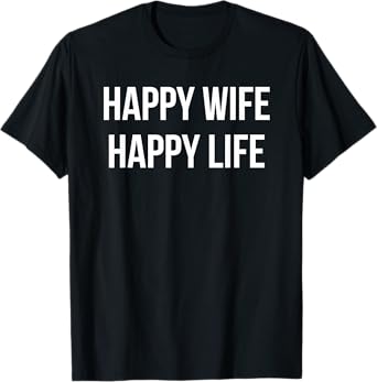 HAPPY WIFE HAPPY LIFE T-Shirt