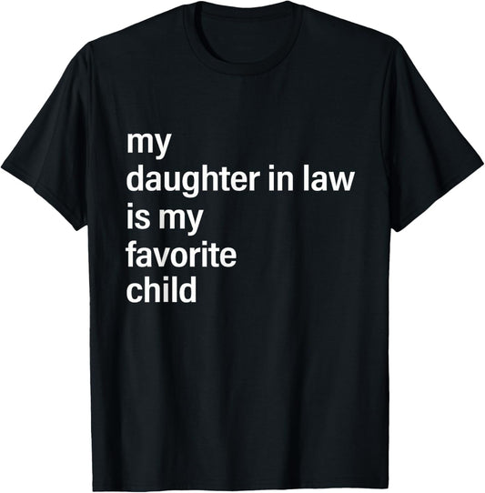 My Daughter In Law Is My Favorite Child Father's Day in Law T-Shirt